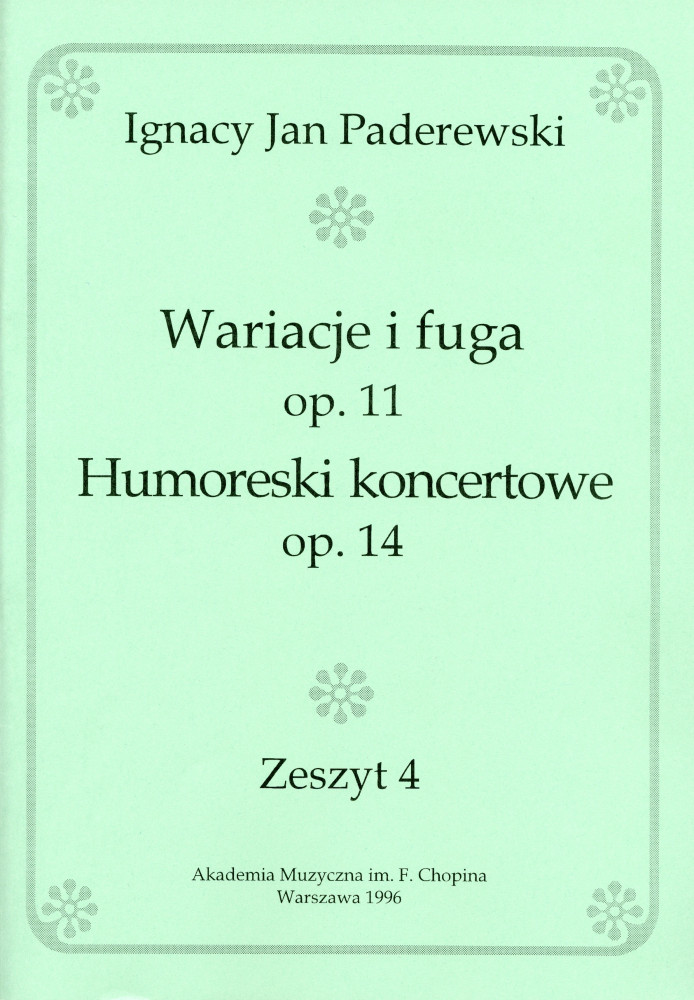 Recueil des op. 11 et 14 de Paderewski (Akademia Muzyczna im. F. Chopina Warszawa 1996 – Zeszyt 4 – reproduction des éditions Ed. Bote & G. Bock, Berlin)