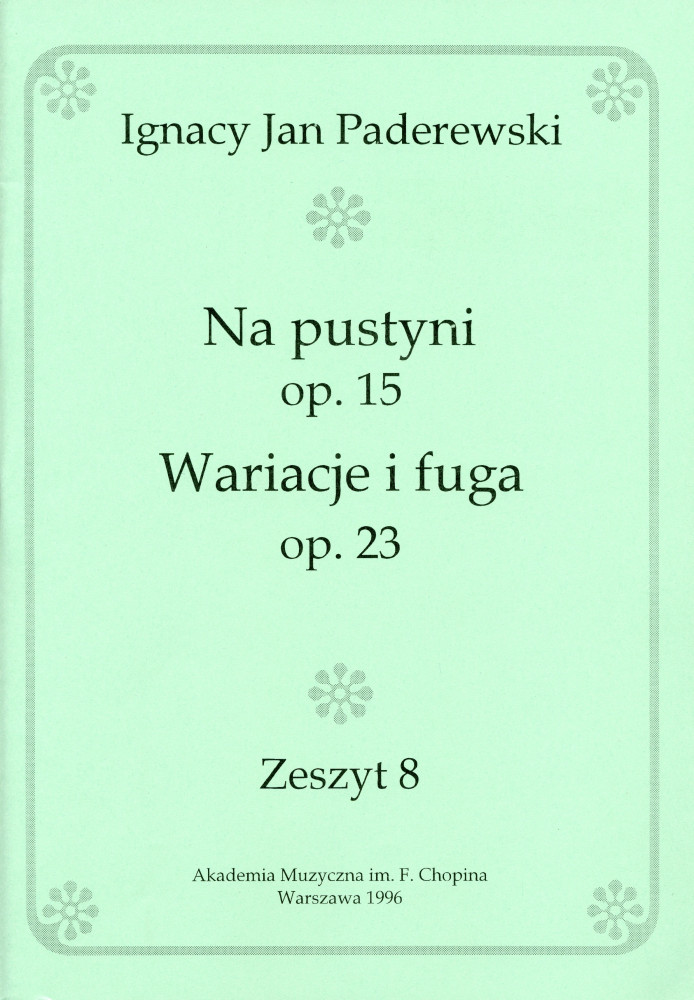 Recueil des op. 15 et 23 de Paderewski (Akademia Muzyczna im. F. Chopina Warszawa 1996 – Zeszyt 8 – reproduction des éditions Ed. Bote & G. Bock, Berlin)