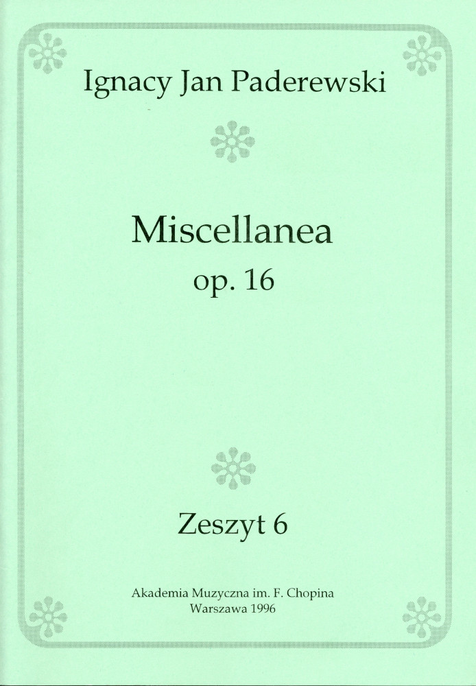Recueil de l'op. 16 de Paderewski (Akademia Muzyczna im. F. Chopina Warszawa 1996 – Zeszyt 6 – reproduction de l'édition Ed. Bote & G. Bock, Berlin)