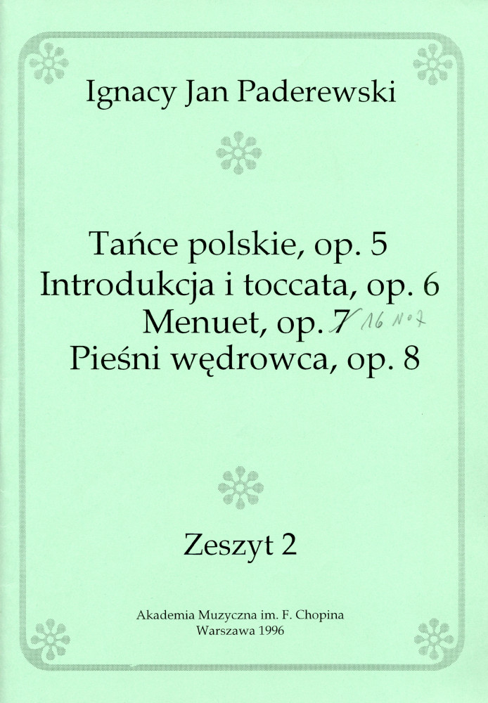 Recueil des op. 5, 6, 16 n° 7 et 8 de Paderewski (Akademia Muzyczna im. F. Chopina Warszawa 1996 – Zeszyt 2 – reproduction des éditions Ed. Bote & G. Bock, Berlin)