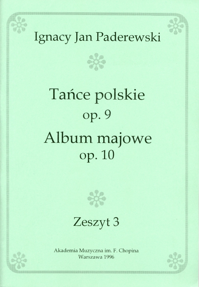 Recueil des op. 9 et 10 de Paderewski (Akademia Muzyczna im. F. Chopina Warszawa 1996 – Zeszyt 3 – reproduction des éditions Ed. Bote & G. Bock, Berlin)