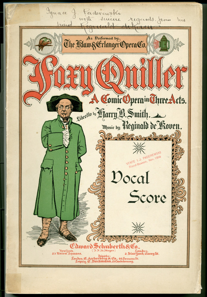 Partition de «Foxy Quiller, A Comic Opera in Three Acts» de Reginald de Koven (1859-1920) sur un livret de Harry B. Smith (Edward Schuberth & Co., New York, 1900) – dédicace manuscrite: «Ignace J. Paderewski, with sincere regards from his friend»