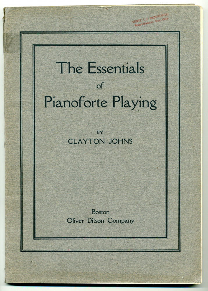 Partition de «The Essentials of Pianoforte Playing, A Practical System of Mind and Finger Training» de Clayton Johns (1857-1932) – «Dedicated to Henry McKean Ingersoll» (Oliver Ditson Company, Boston, 1909)