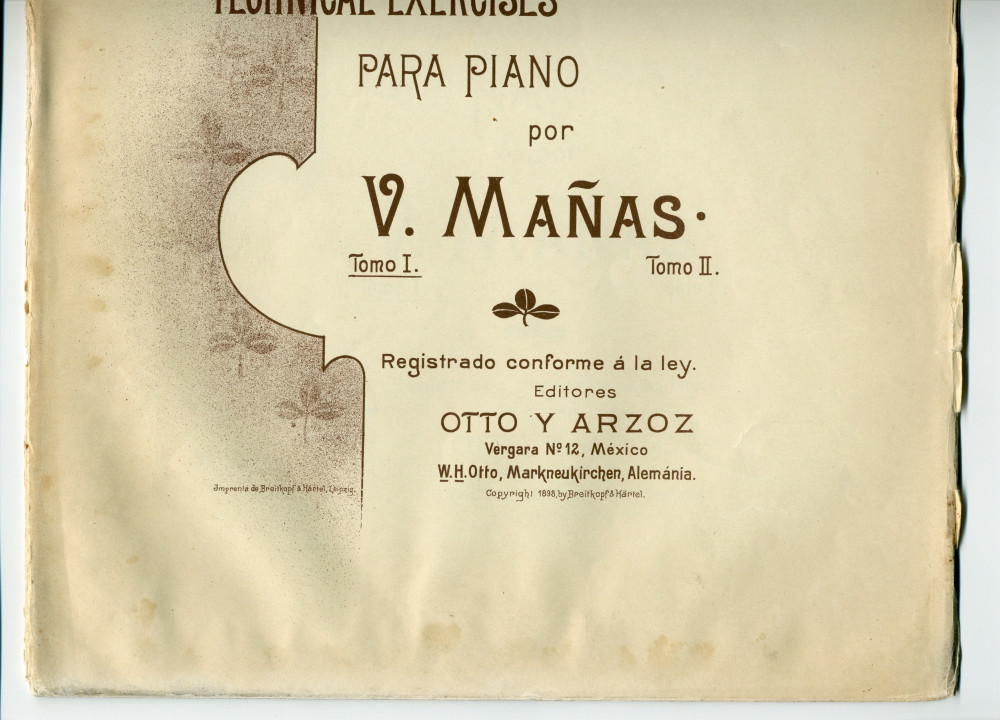 Partition des «Estudios Técnicos para piano» de Vicente Mañas Orihuel (1858-1931), Tomo I & II – «Al Real Conservatorio Naciola de Música de Madrid» (Otto y Arzoz, Mexico / Breitkopf & Härtel, 1898)