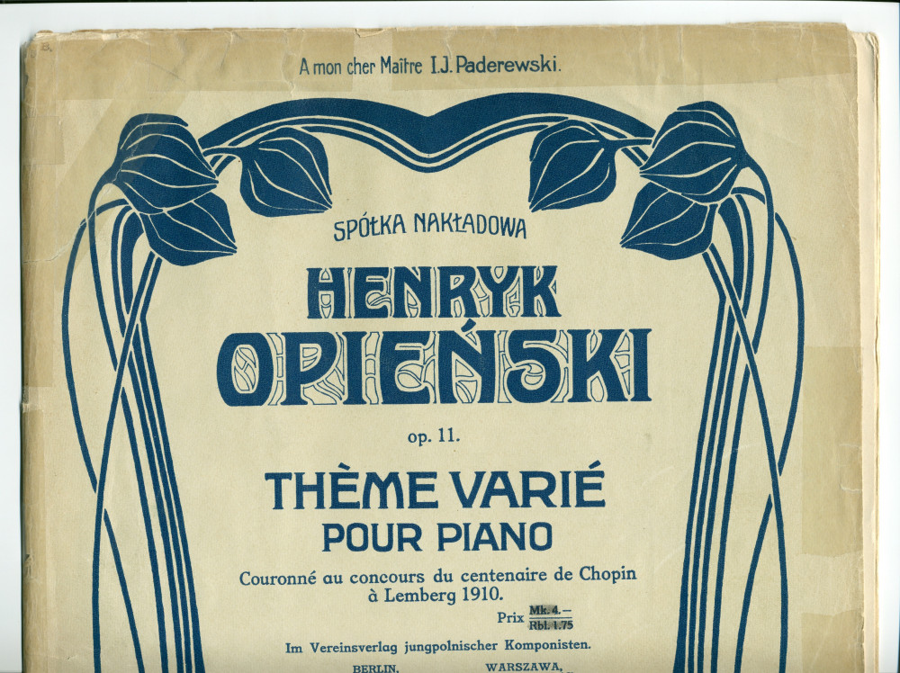Partition du «Thème varié pour piano» op. 11 d'Henryk Opienski (1870-1942) – «couronné au concours du centenaire de Chopin à Lemberg 1910» – «à mon cher Maître I. J. Paderewski» (Vereinsverlag jungpolnischer Komponisten, Berlin / Warszawa)
