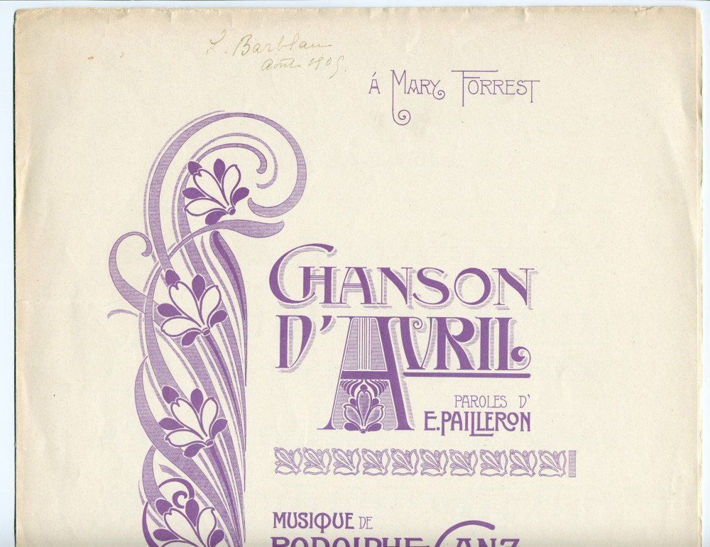 Partition de la «Chanson d'avril» pour voix et piano de Rudolph [Rodolphe] Ganz, sur un poème d'Edouard Pailleron (Fœtisch Frères, Lausanne – dédicace «à Mary Forrest» – partition ayant appartenu à Lydia Barblan [future épouse Opienska], août 1909)