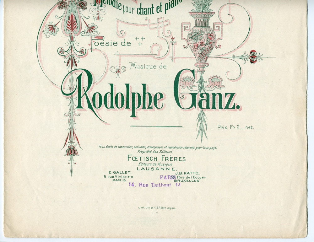 Partition de «Il faut aimer», mélodie pour chant et piano de Rudolph [Rodolphe] Ganz (Fœtisch Frères, Lausanne – dédicace «à Mademoiselle Blanche Cart» – partition ayant appartenu à Lydia Barblan [future épouse Opienska], août 1909)