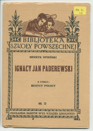 «Ignacy J. Paderewski» – Biographie en polonais à destination des écoliers rédigée par Henryk Opienski, parue à Lwów en 1933 sous la forme d'une petite brochure de 36 pages