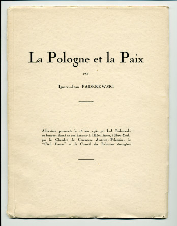 «La Pologne et la Paix» – Plaquette de l'allocution prononcée par Paderewski le 18 mai 1932 au banquet donné en son honneur à l'Hôtel Astor, à New York, par la Chambre de commerce américano-polonaise, le «Civil Forum» et le Conseil des relations étrangère
