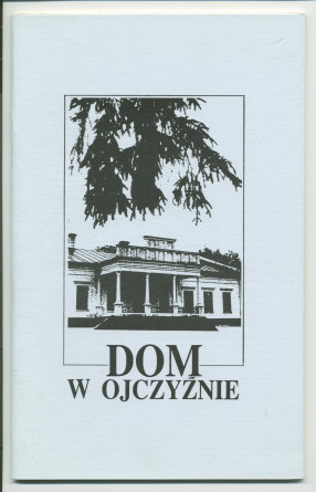 «Dom w ojczyznie – Ignacy Jan Paderewski w Kasnej Dolnej» [La maison dans sa patrie – IJP à Kasna Dolna] – Brochure de Franciszek Pulit éditée en 1990 par la Fondation Paderewski de Chicago