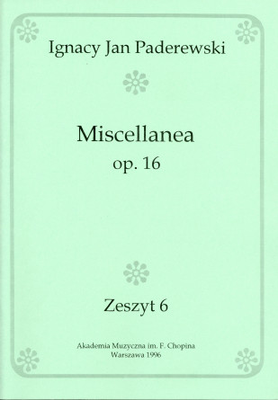 Recueil de l'op. 16 de Paderewski (Akademia Muzyczna im. F. Chopina Warszawa 1996 – Zeszyt 6 – reproduction de l'édition Ed. Bote & G. Bock, Berlin)