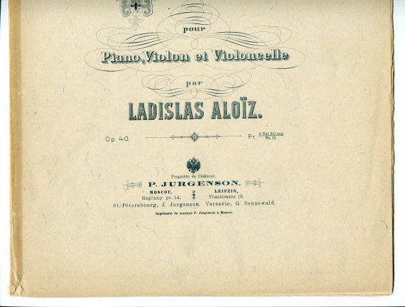 Partition du Trio en fa majeur pour piano, violon et violoncelle op. 40 de Ladislas Aloïz (ou Vladislav Frantskovich Aloiz) (1860-1917) – «À Monsieur Wladimir Puchalski, directeur de l'école impériale russe à Kieff» (P. Jurgenson, Moscou – 3 parties séparé