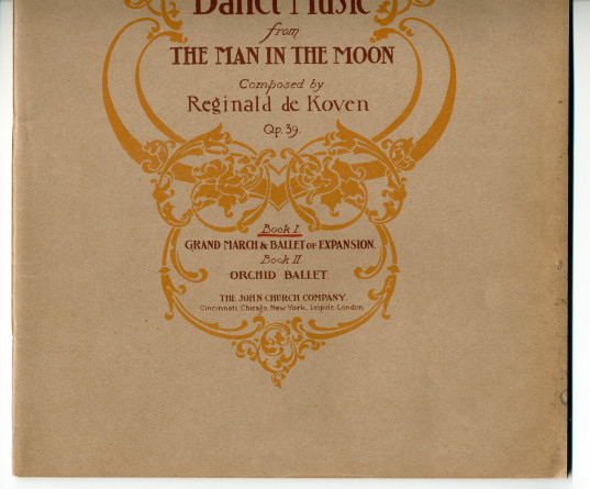 Partition de «Ballet Music from The Man in the Moon – Book I: Grand March & Ballet of Expansion» op. 38 de Reginald de Koven (1859-1920) sur un texte de Louis Harrison & Stanislaus Stange (The John Church Company, 1899)