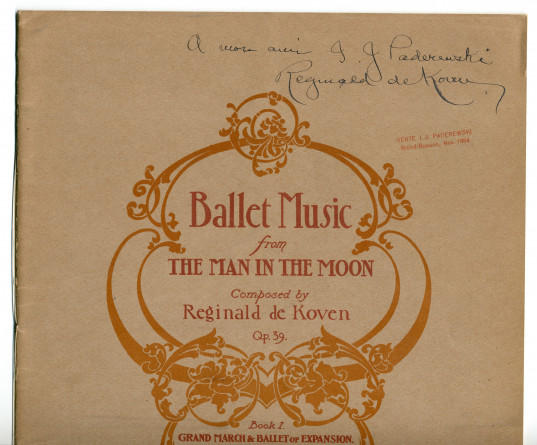 Partition de «Ballet Music from The Man in the Moon – Book II: Orchid Ballet» op. 38 de Reginald de Koven (1859-1920) sur un texte de Louis Harrison & Stanislaus Stange (The John Church Company, 1899) – dédicace manuscrite «à mon ami I. J. Paderewski»