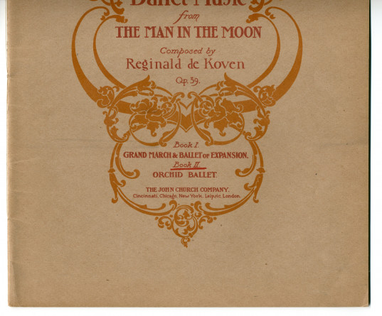 Partition de «Ballet Music from The Man in the Moon – Book II: Orchid Ballet» op. 38 de Reginald de Koven (1859-1920) sur un texte de Louis Harrison & Stanislaus Stange (The John Church Company, 1899) – dédicace manuscrite «à mon ami I. J. Paderewski»