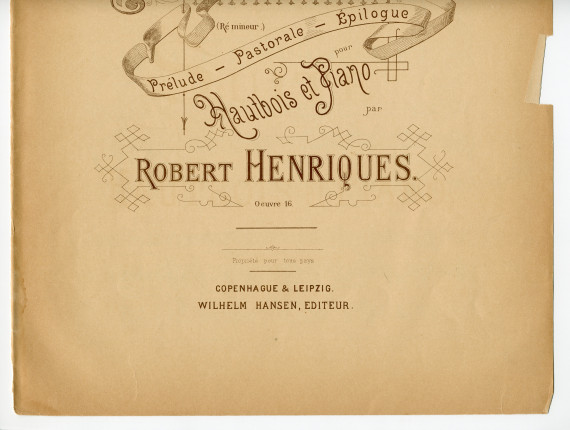 Partition de la Suite en ré mineur pour hautbois et piano op. 16 de Robert Martin Henriques (1858-1914) – «à Monsieur Olivo Krause» (Wilhelm Hansen, Editeur, Copenhague & Leipzig, 1901 [?] – 2 parties séparées)