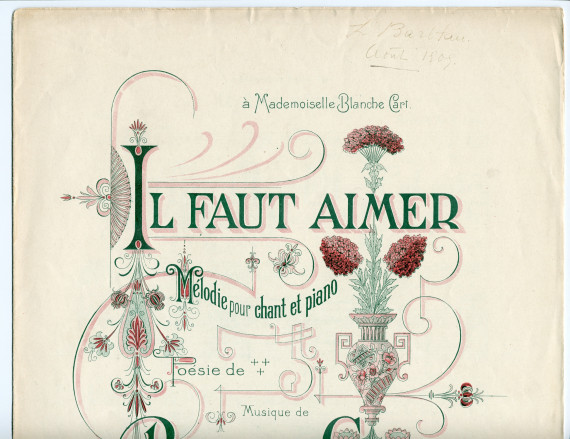 Partition de «Il faut aimer», mélodie pour chant et piano de Rudolph [Rodolphe] Ganz (Fœtisch Frères, Lausanne – dédicace «à Mademoiselle Blanche Cart» – partition ayant appartenu à Lydia Barblan [future épouse Opienska], août 1909)