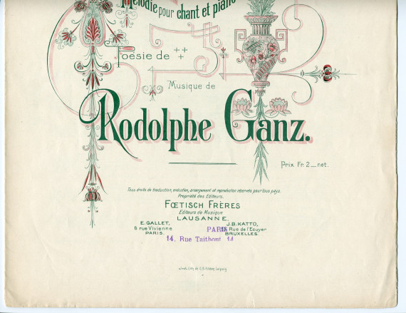Partition de «Il faut aimer», mélodie pour chant et piano de Rudolph [Rodolphe] Ganz (Fœtisch Frères, Lausanne – dédicace «à Mademoiselle Blanche Cart» – partition ayant appartenu à Lydia Barblan [future épouse Opienska], août 1909)