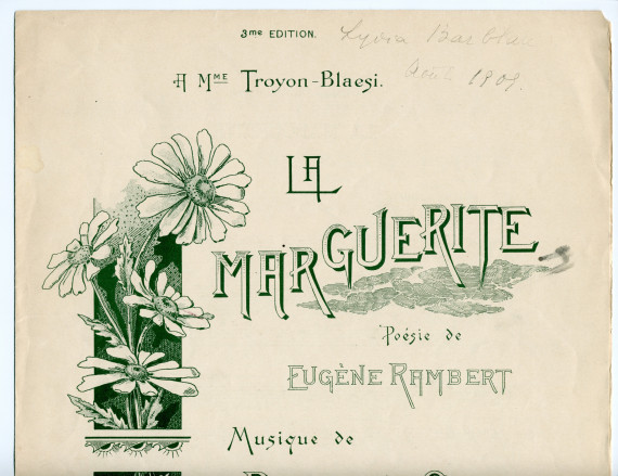 Partition de «La marguerite», mélodie pour chant et piano de Rudolph [Rodolphe] Ganz, sur un poème d'Eugène Rambert (Fœtisch Frères, Lausanne – dédicace «à Mme Troyon-Blaesi» – partition ayant appartenu à Lydia Barblan [future épouse Opienska], août 1909)