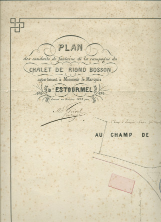 «Plan des conduites de fontaine de la campagne du Chalet de Riond Bosson appartenant à Monsieur le Marquis d'Estourmel dressé en février 1873 par M. Grivel [commissaire-arpenteur]»